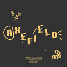 Load image into Gallery viewer, Axefield Pressure Drop